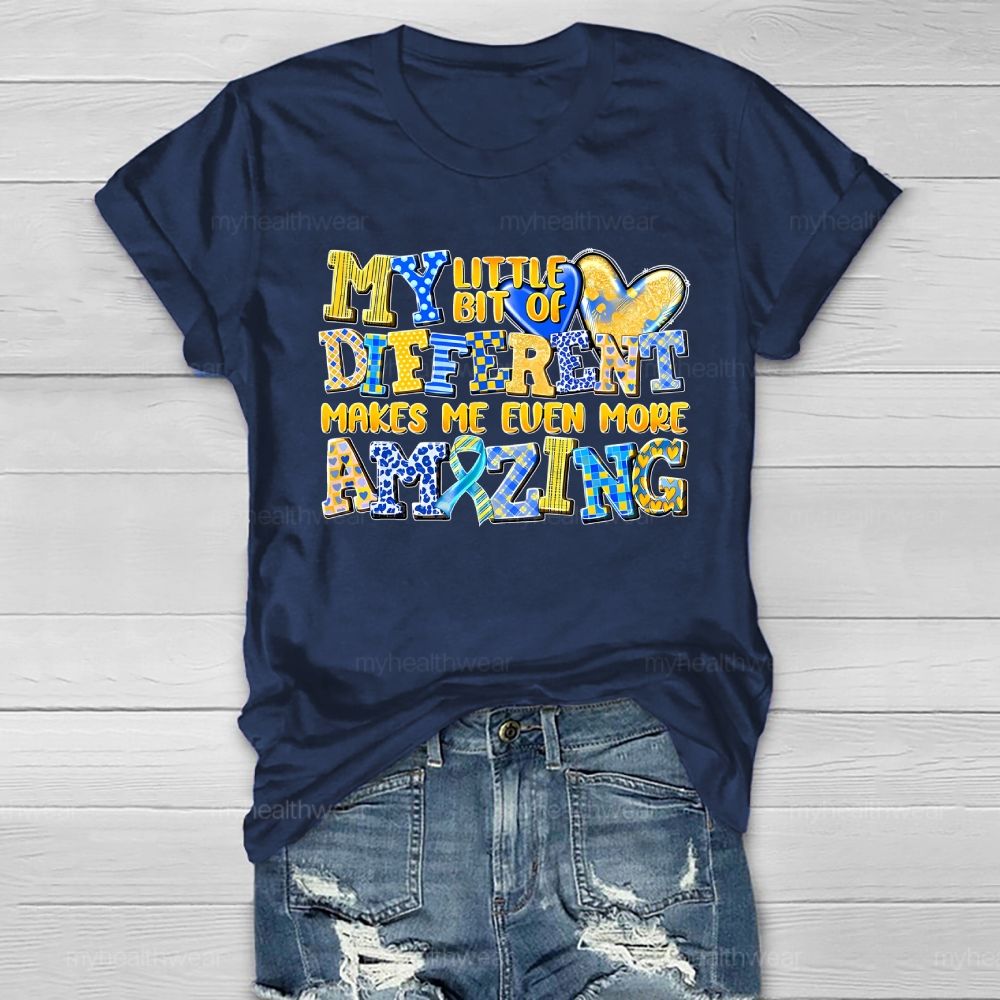 My Little Bit Of Different Makes Me Even More Amazing Healthwear T-shirt