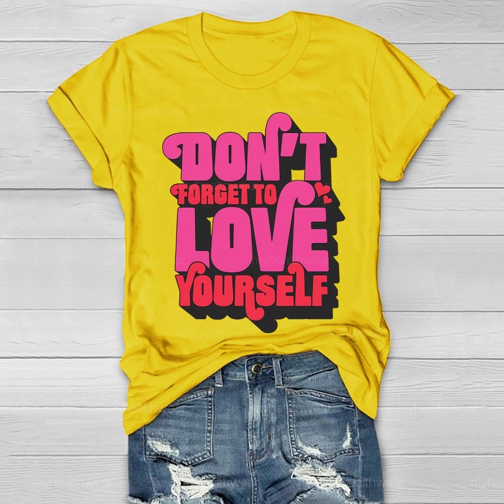 Don't Forget To Love Yourself Healthwear T-shirt