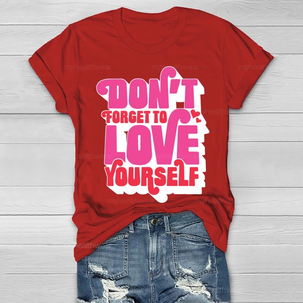 Don't Forget To Love Yourself Healthwear T-shirt