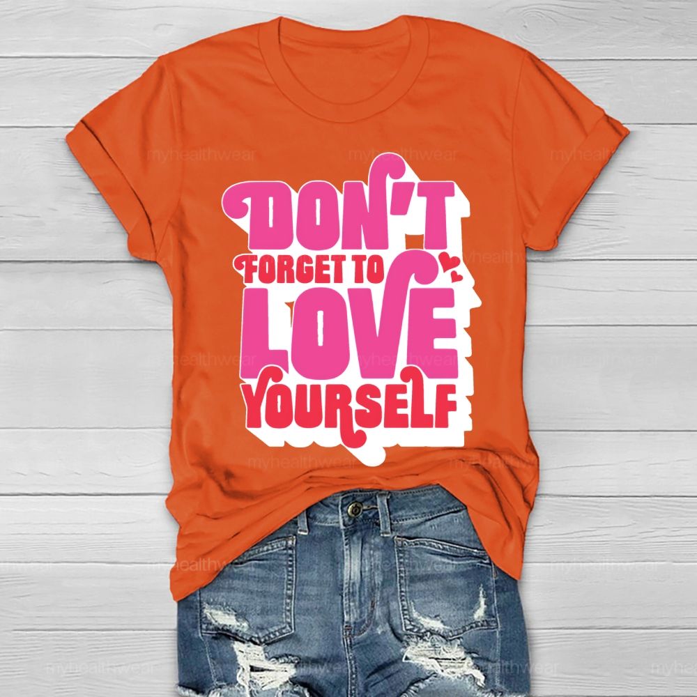 Don't Forget To Love Yourself Healthwear T-shirt