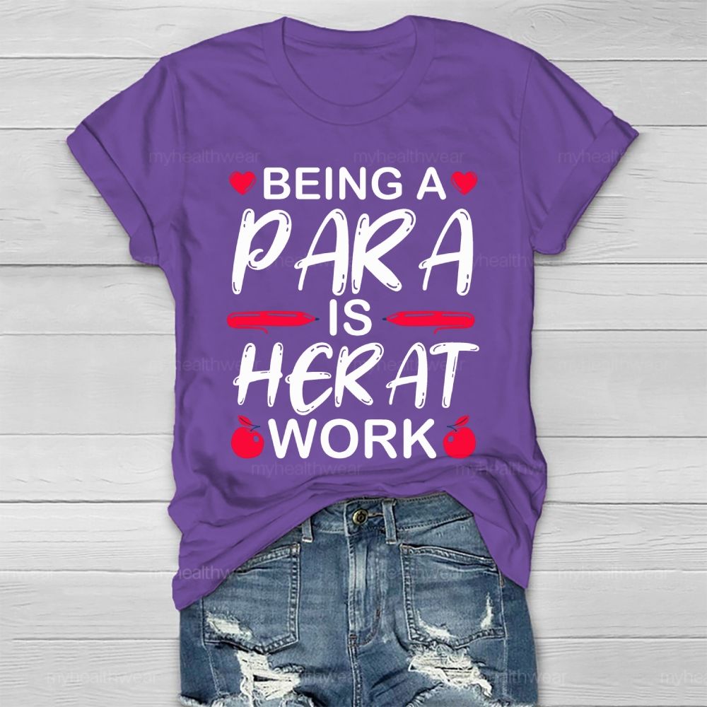 Being A Para Is Heart Work Healthwear T-shirt