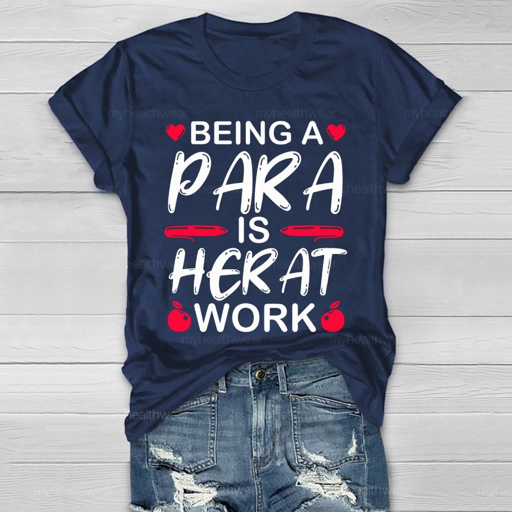 Being A Para Is Heart Work Healthwear T-shirt