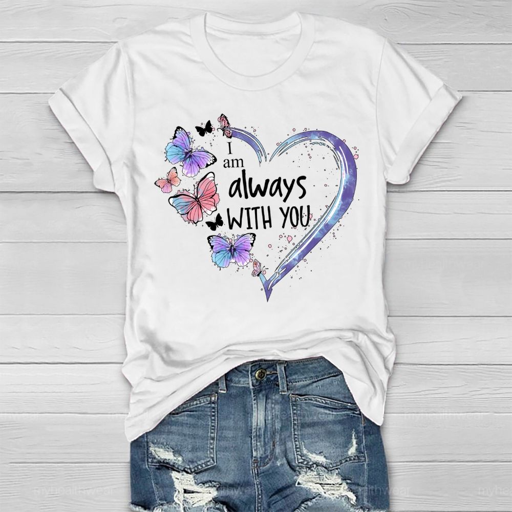 I Am Always With You Love Butterfly Healthwear T-shirt
