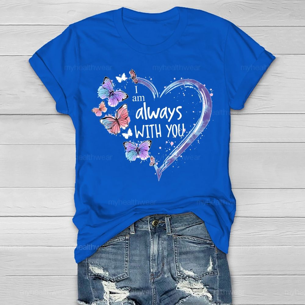I Am Always With You Love Butterfly Healthwear T-shirt