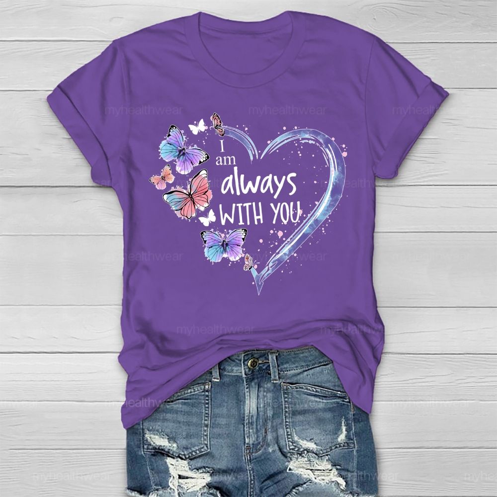 I Am Always With You Love Butterfly Healthwear T-shirt