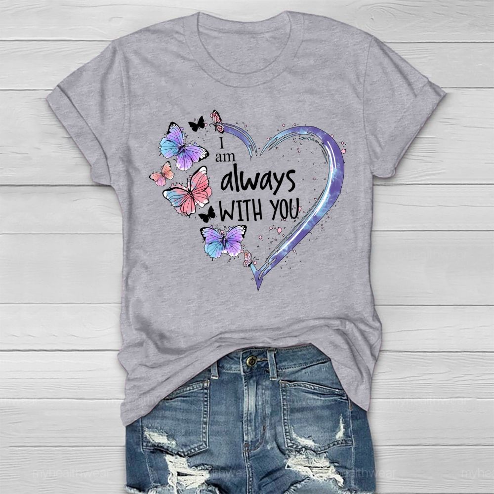 I Am Always With You Love Butterfly Healthwear T-shirt
