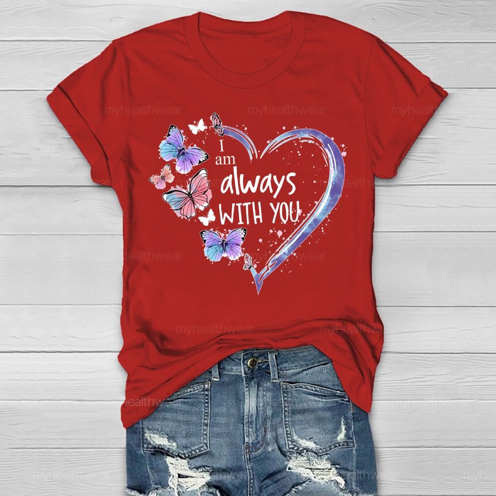 I Am Always With You Love Butterfly Healthwear T-shirt