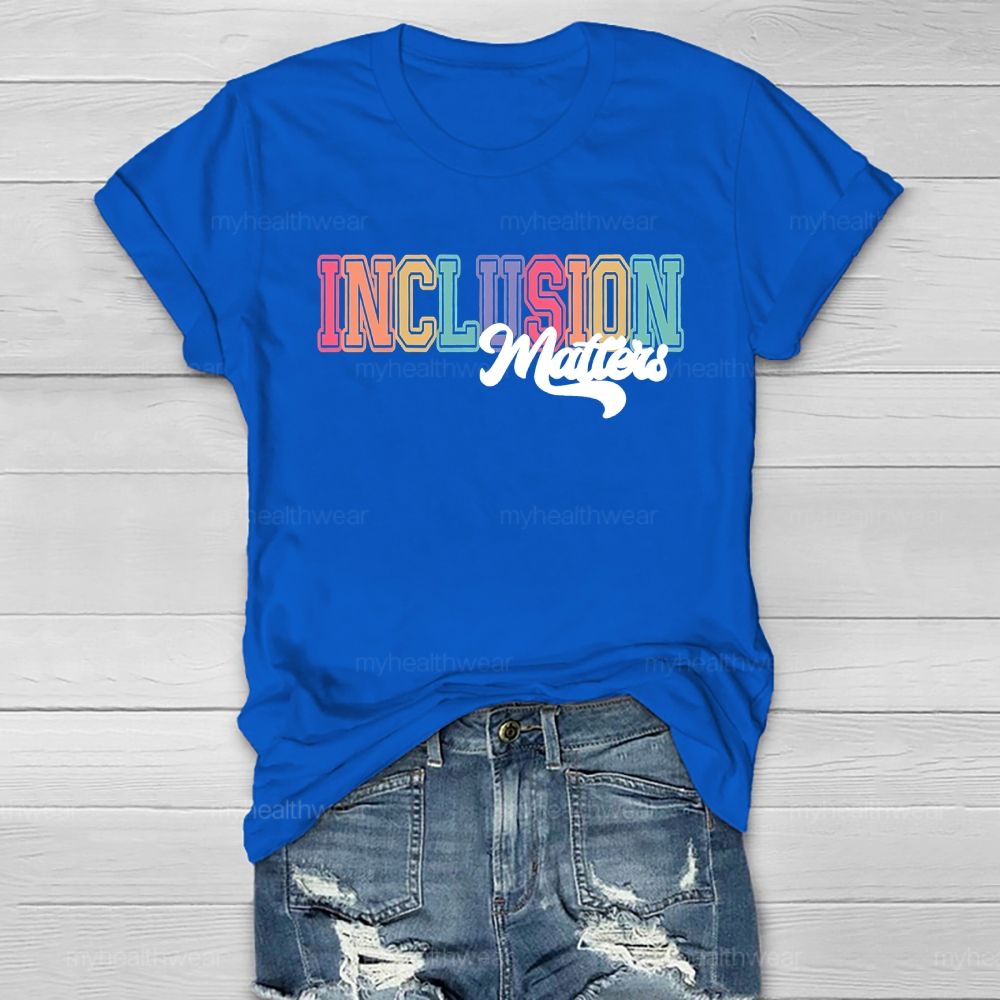 Inclusion Matters Colorful Bold Letters Healthwear T-shirt