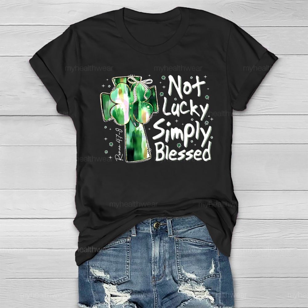 Not Lucky Simply Blessed  Healthwear T-shirt