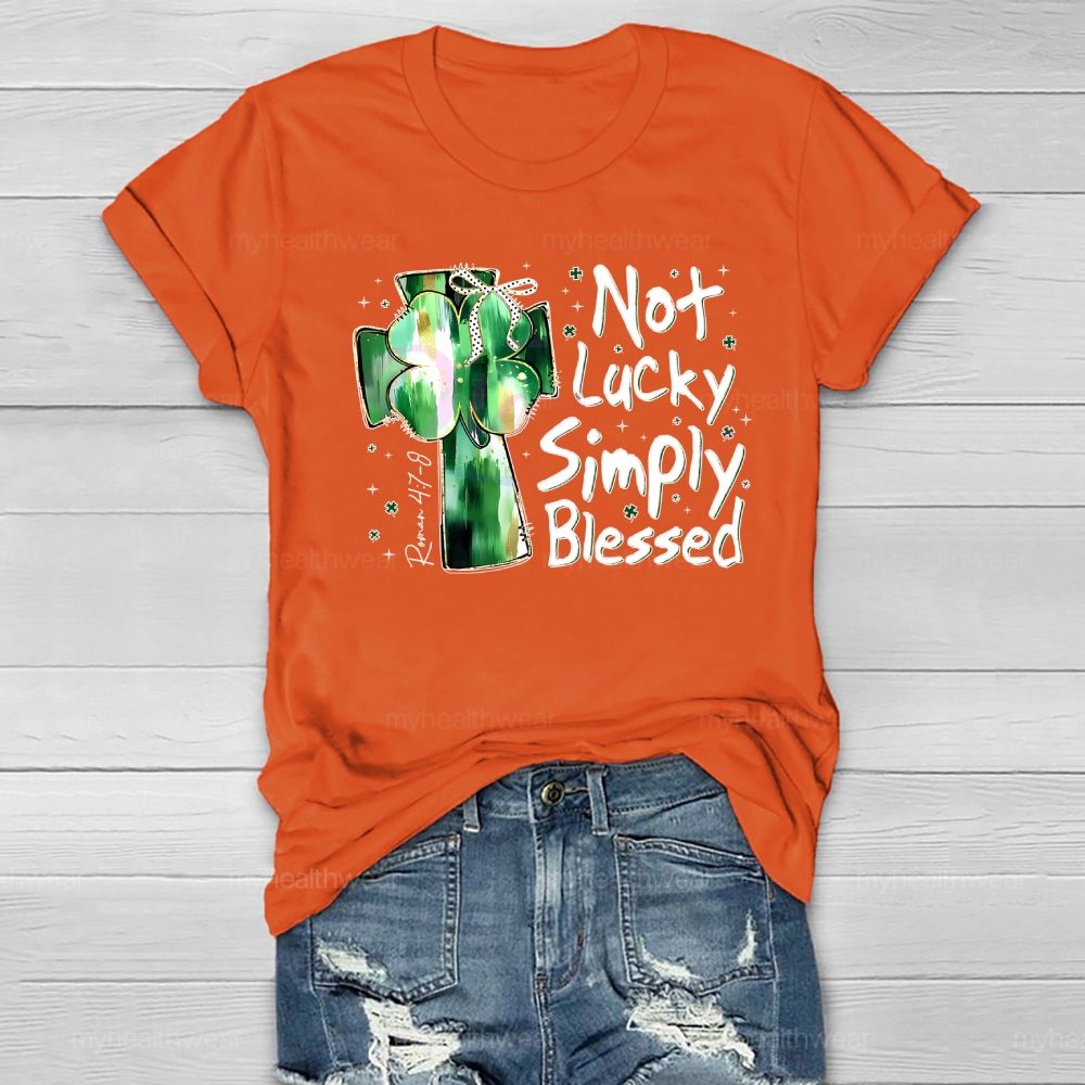 Not Lucky Simply Blessed  Healthwear T-shirt