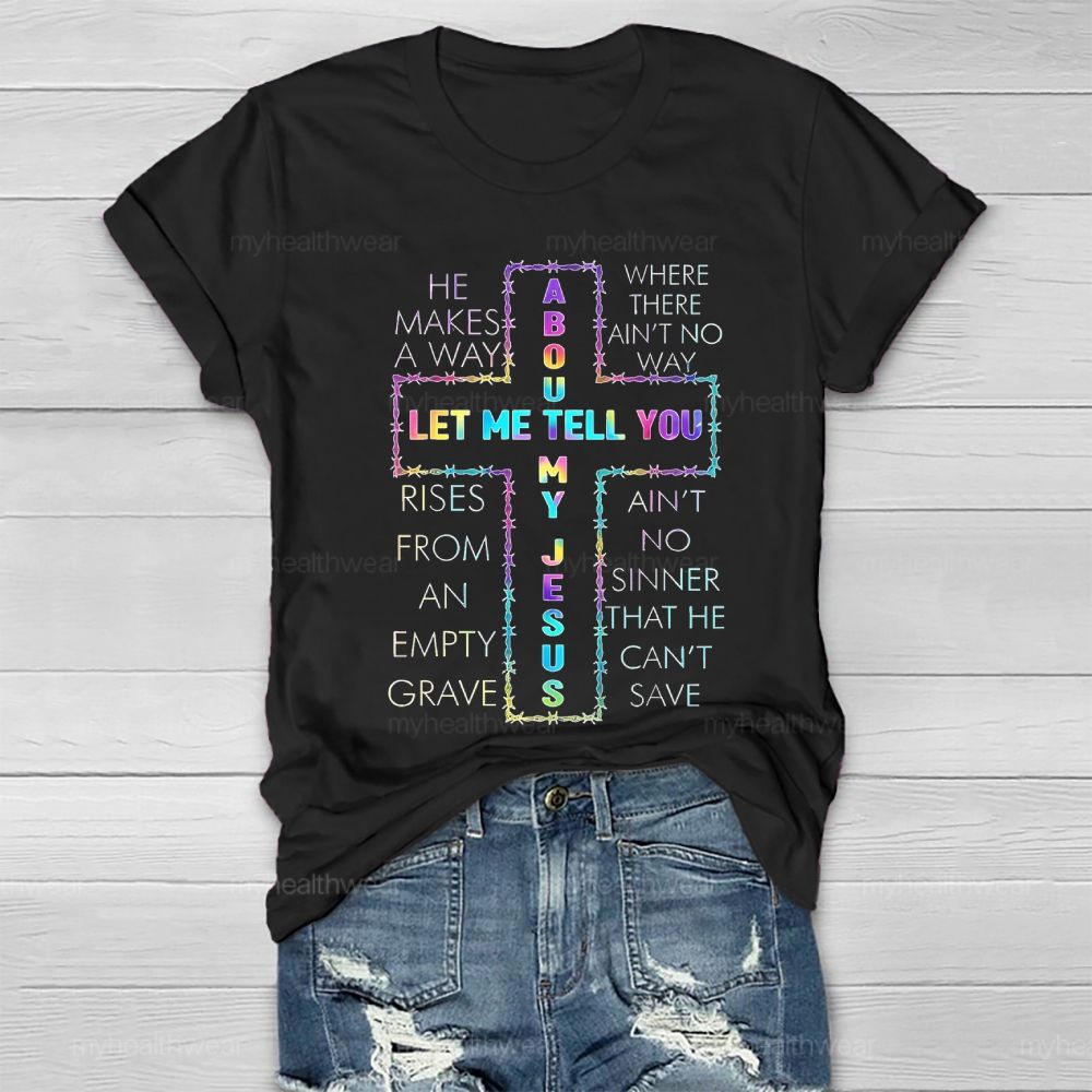 Let Me Tell You About My Jesus Healthwear T-shirt
