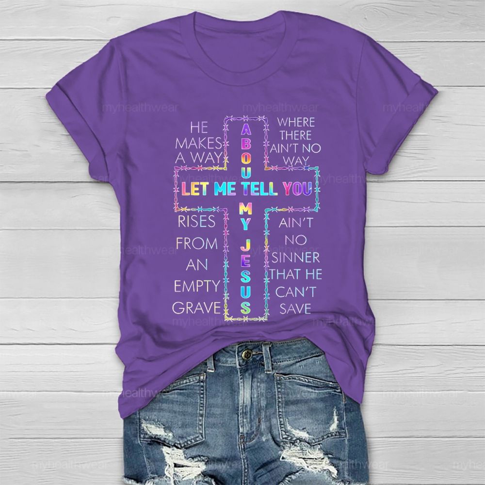 Let Me Tell You About My Jesus Healthwear T-shirt