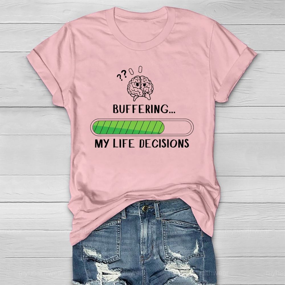 Buffering My Life Decisions Healthwear T-shirt