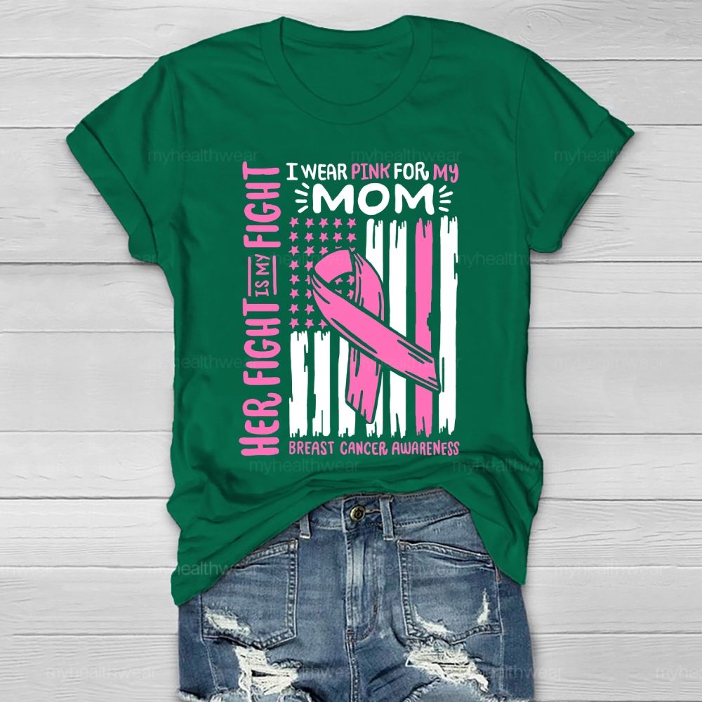 Her Fight Is My Fight I Wear Pink For Mom Breast Cancer Flag Healthwear T-shirt