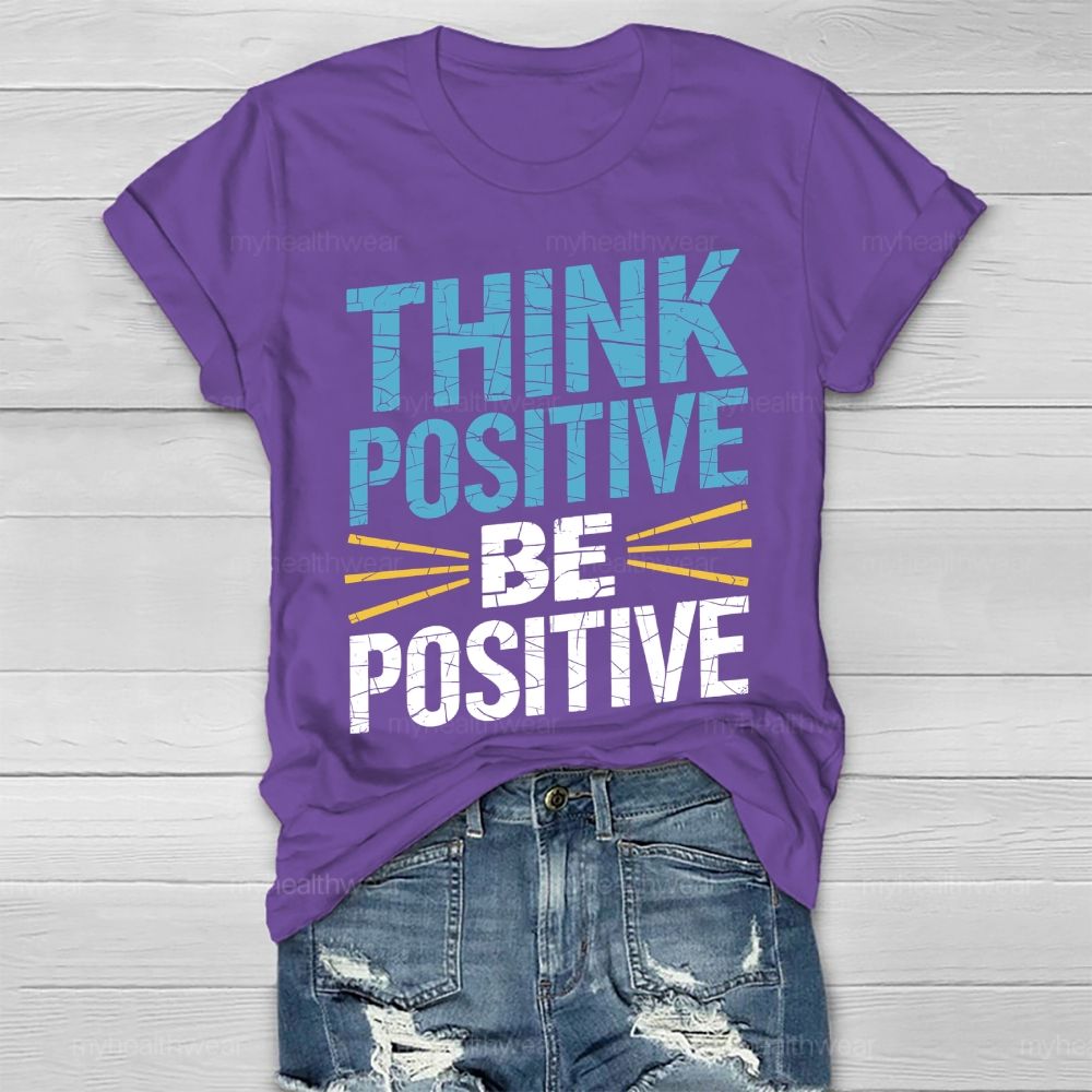 Think Positive Be Positive Healthwear T-shirt