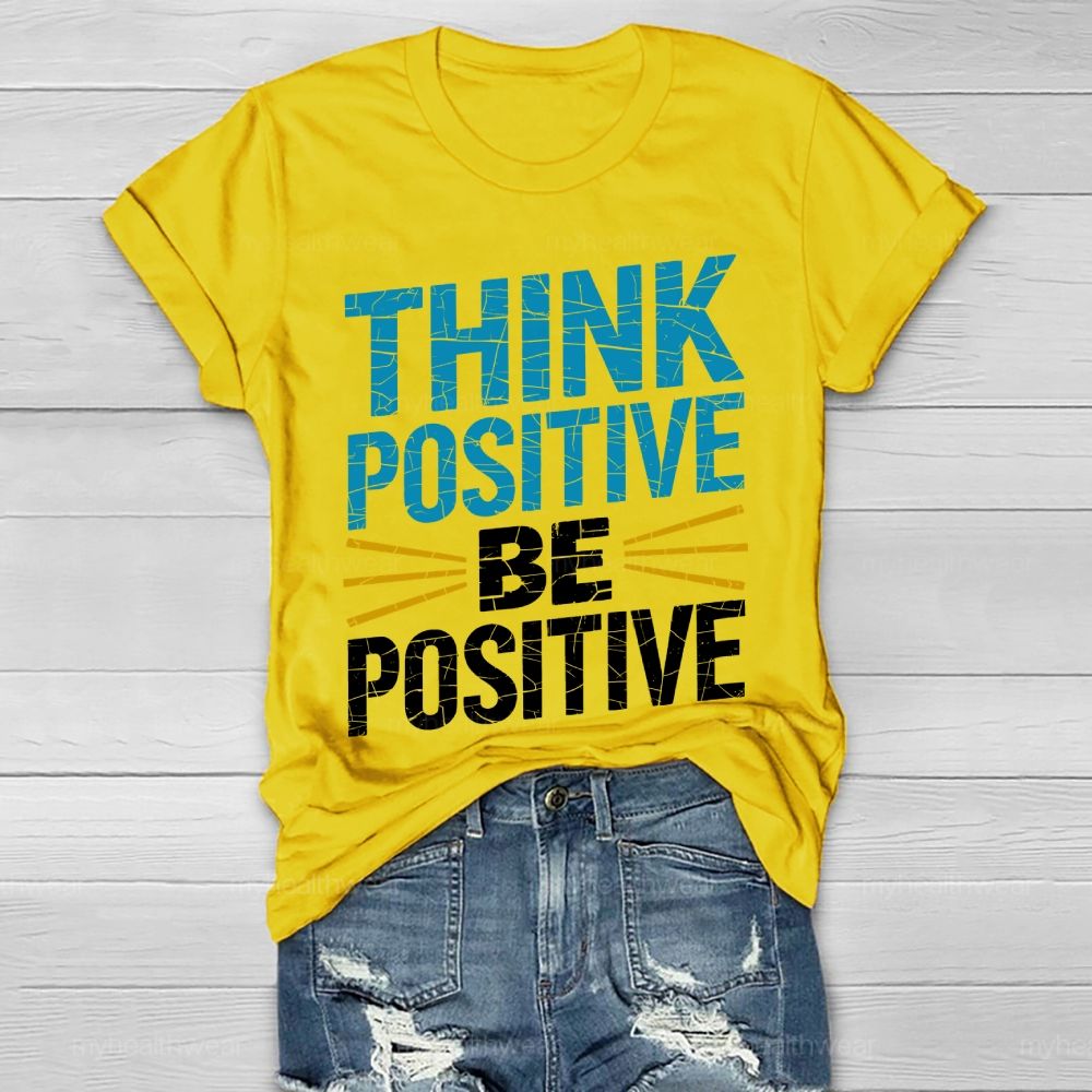 Think Positive Be Positive Healthwear T-shirt
