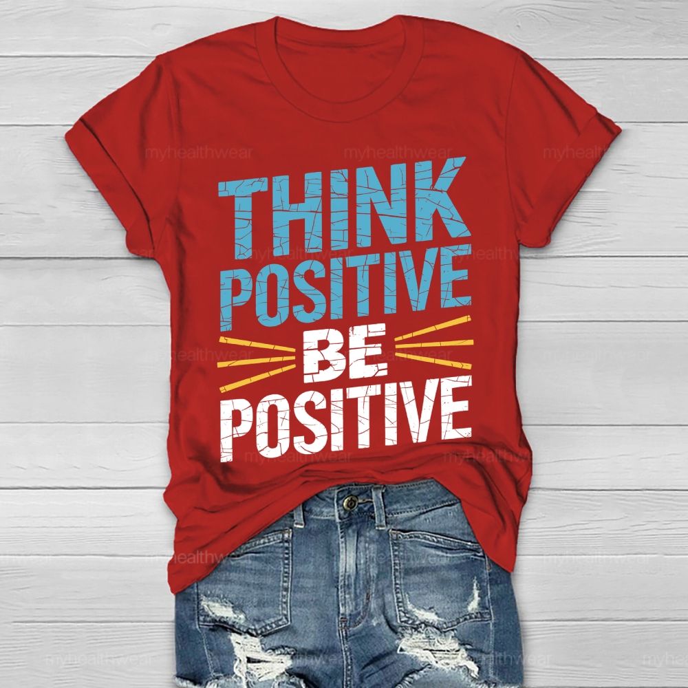 Think Positive Be Positive Healthwear T-shirt