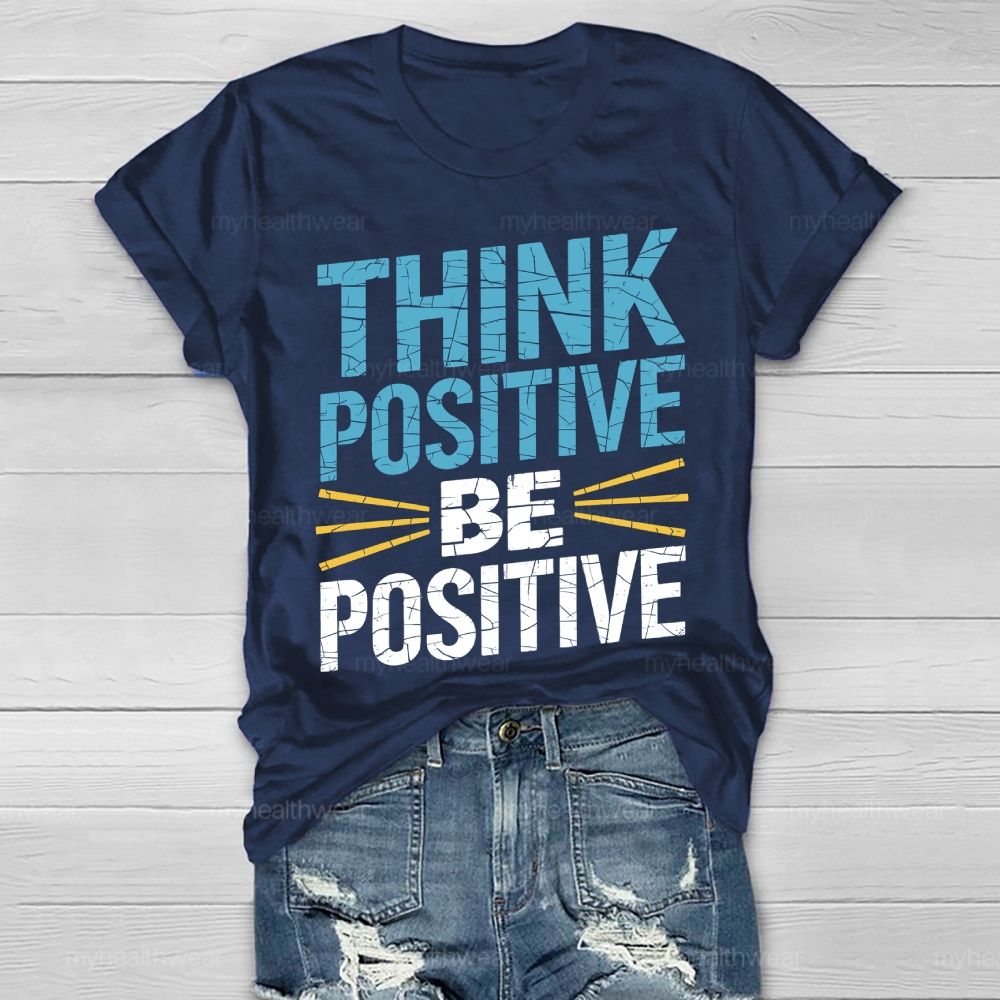 Think Positive Be Positive Healthwear T-shirt