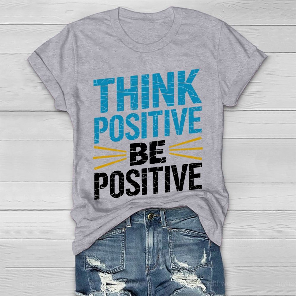 Think Positive Be Positive Healthwear T-shirt
