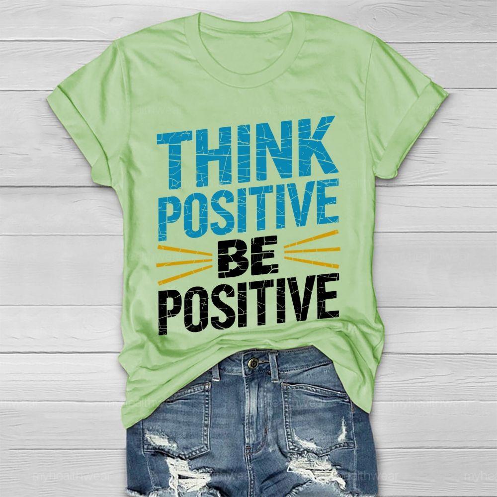 Think Positive Be Positive Healthwear T-shirt
