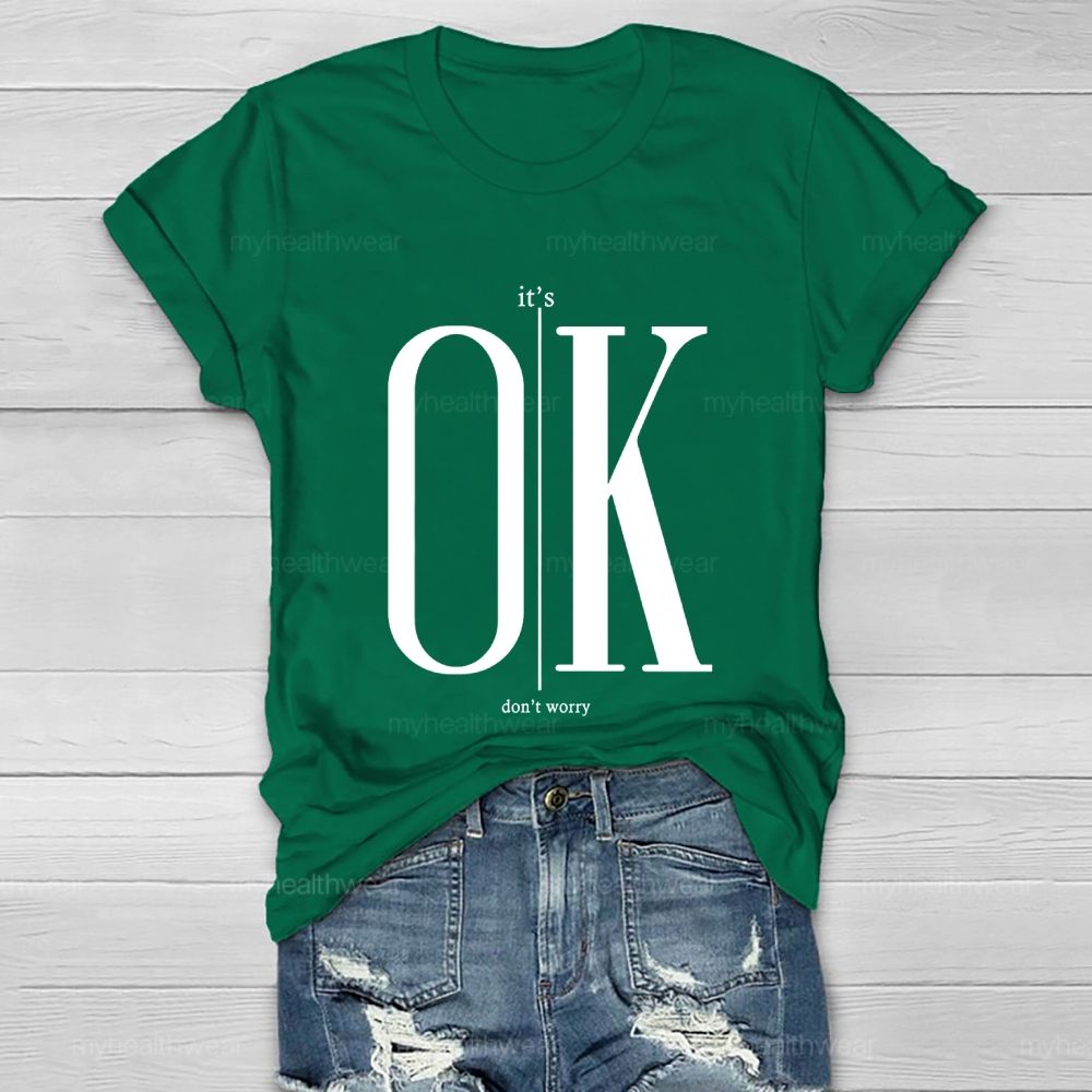 It's Ok Don't Worry Healthwear T-shirt