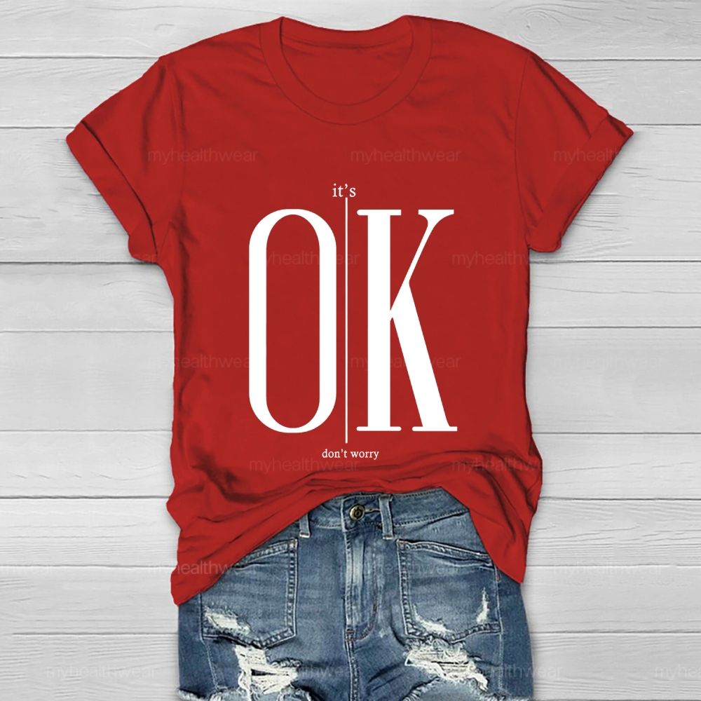It's Ok Don't Worry Healthwear T-shirt