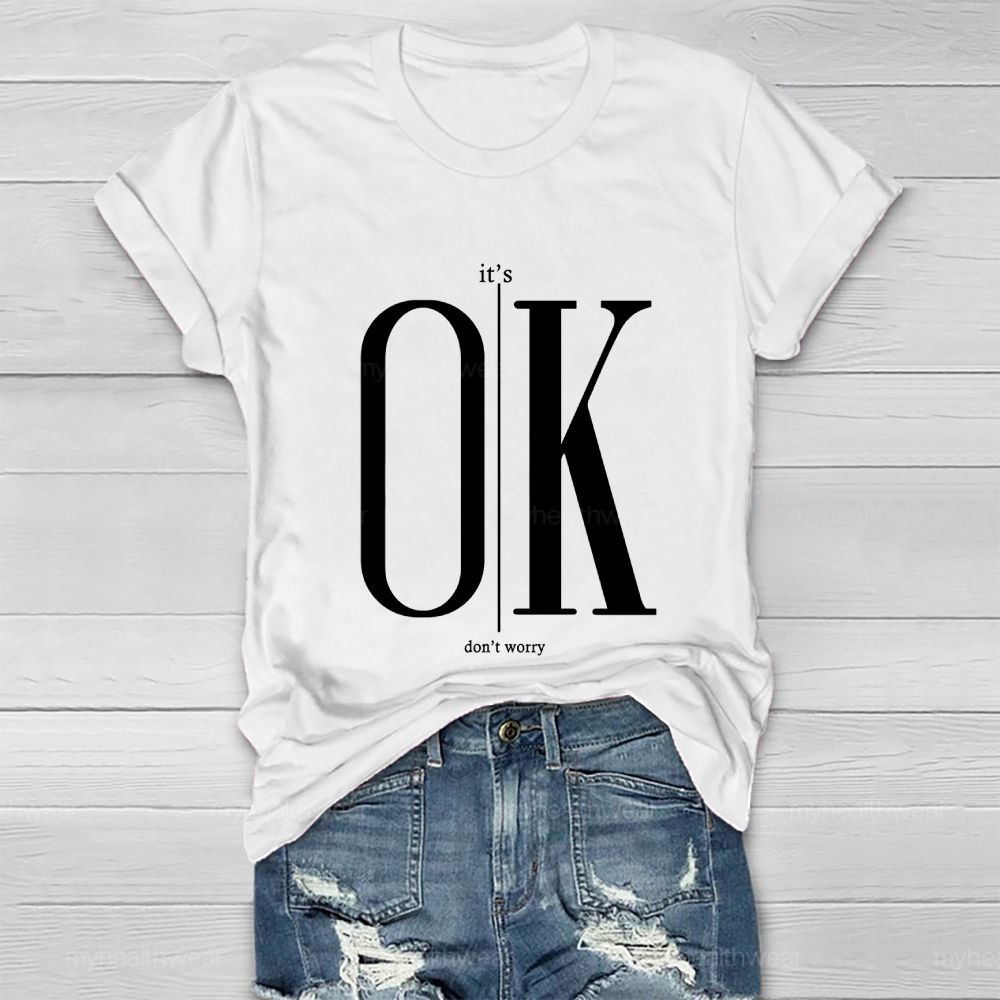 It's Ok Don't Worry Healthwear T-shirt
