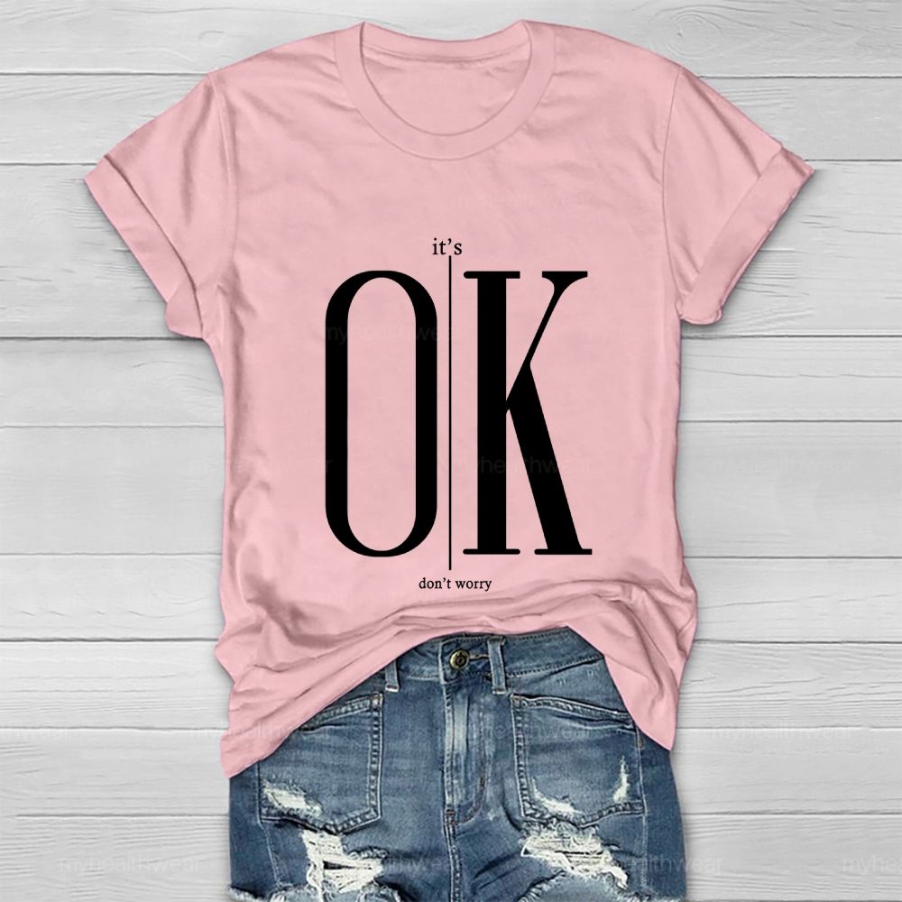 It's Ok Don't Worry Healthwear T-shirt