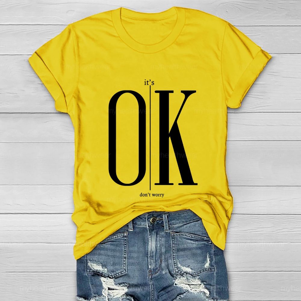 It's Ok Don't Worry Healthwear T-shirt