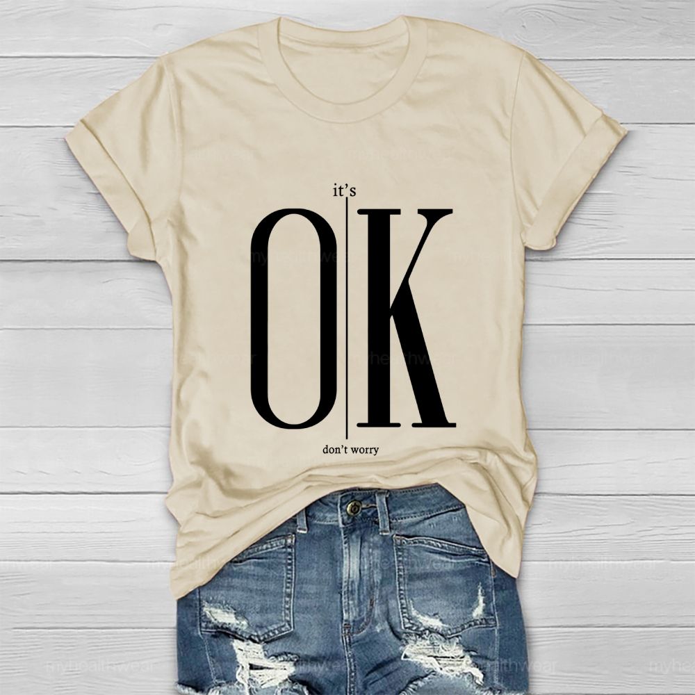 It's Ok Don't Worry Healthwear T-shirt