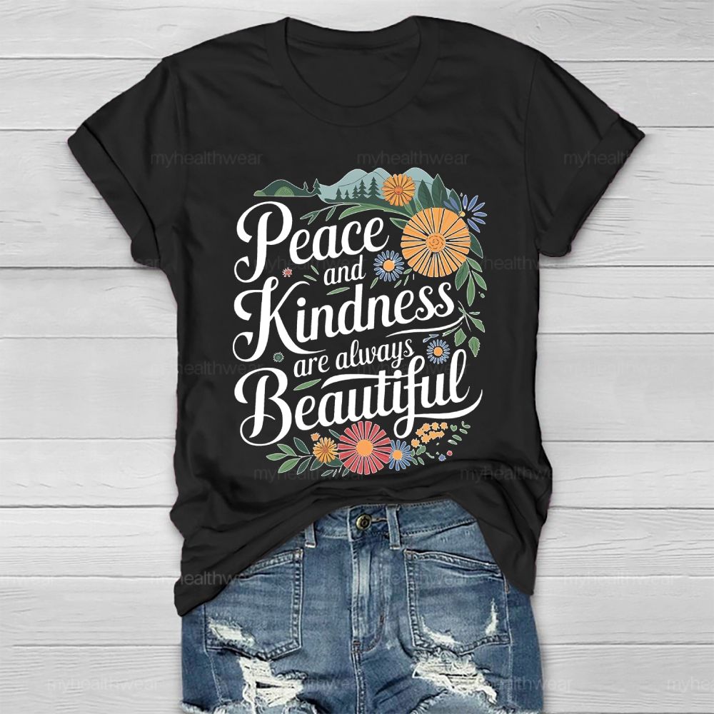 Peace And Kindness Are Always Beautiful Spring Graphic  Healthwear T-shirt