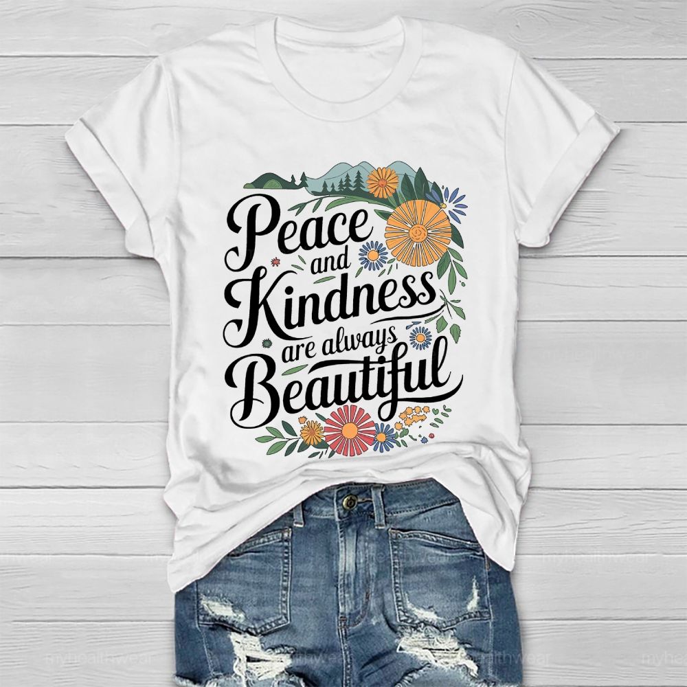 Peace And Kindness Are Always Beautiful Spring Graphic  Healthwear T-shirt