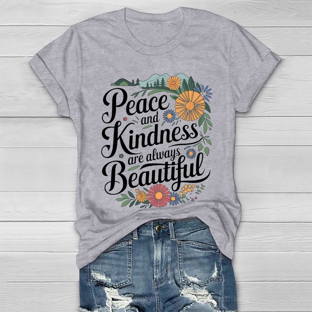 Peace And Kindness Are Always Beautiful Spring Graphic  Healthwear T-shirt