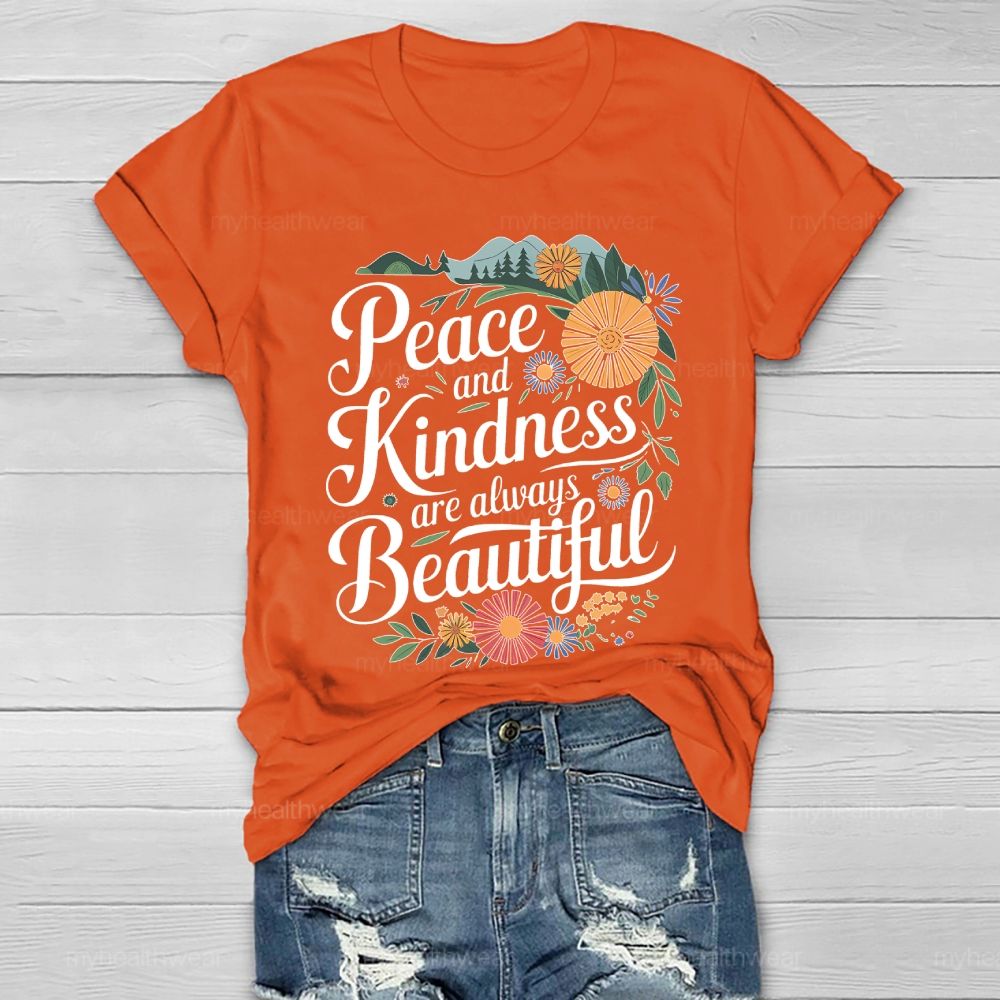 Peace And Kindness Are Always Beautiful Spring Graphic  Healthwear T-shirt