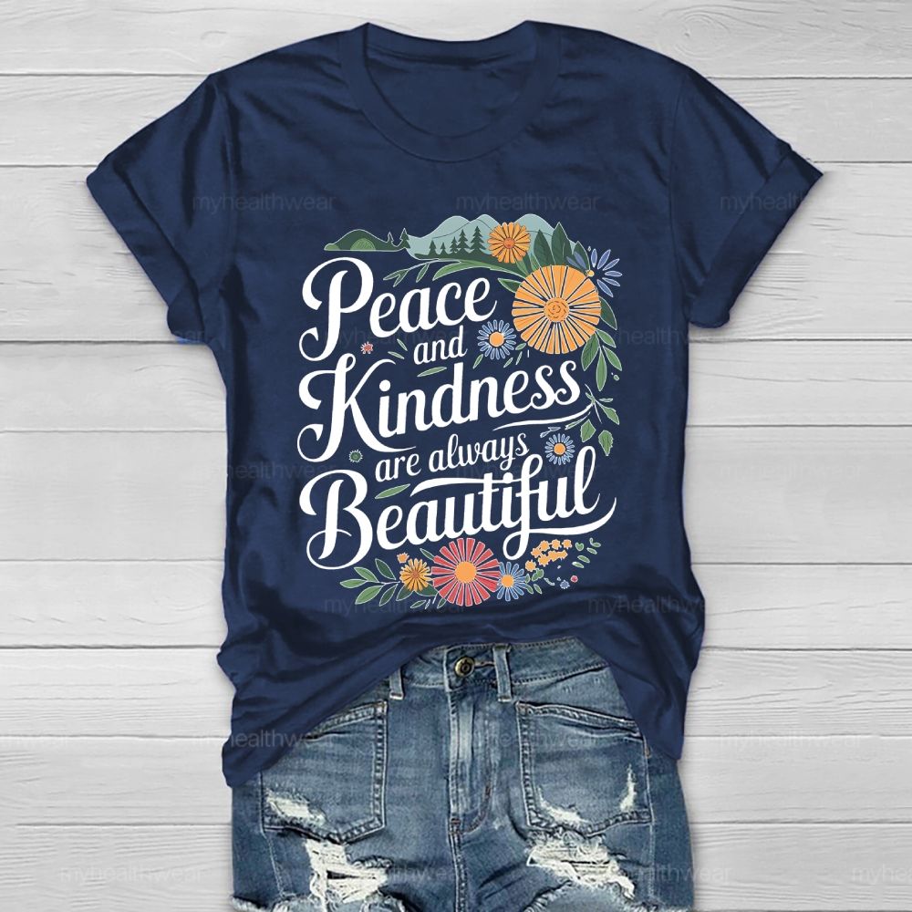 Peace And Kindness Are Always Beautiful Spring Graphic  Healthwear T-shirt