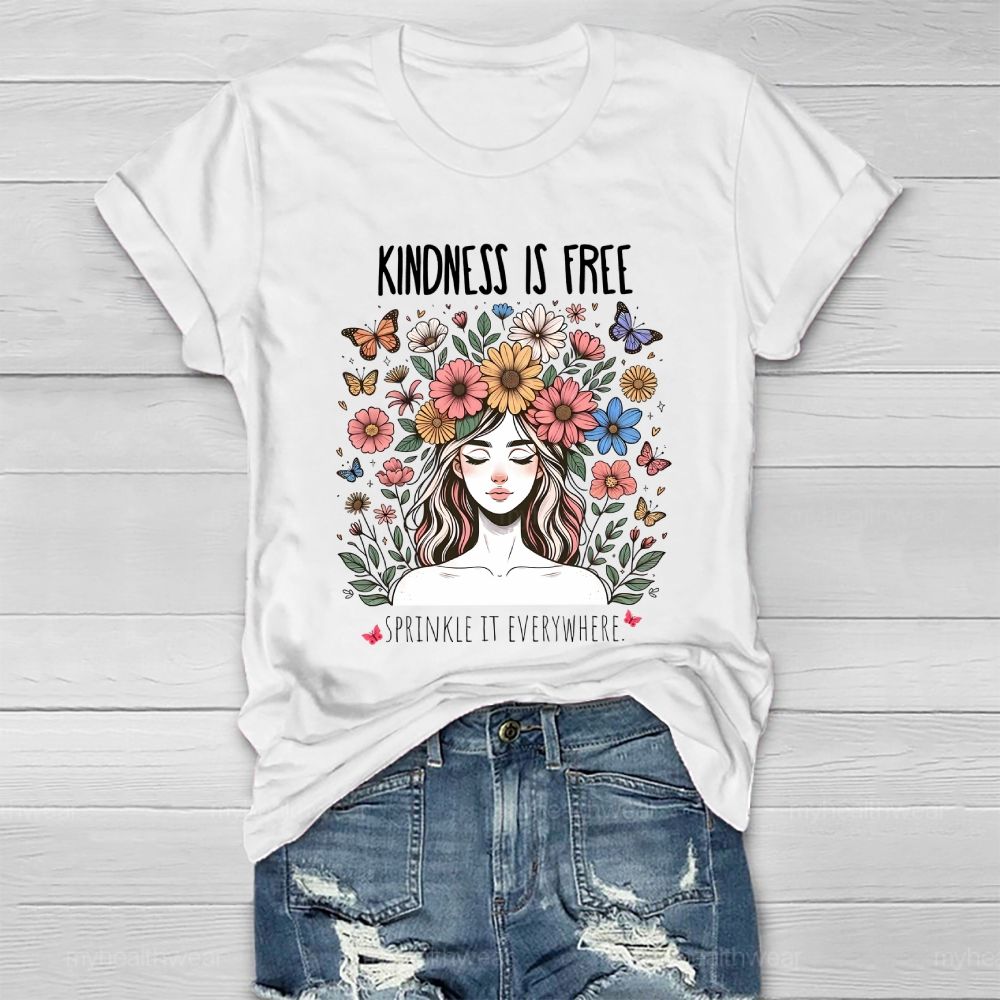 Kindness Is Free Sprinkle It Everywhere Flowers Human Faces Graphics Healthwear T-shirt
