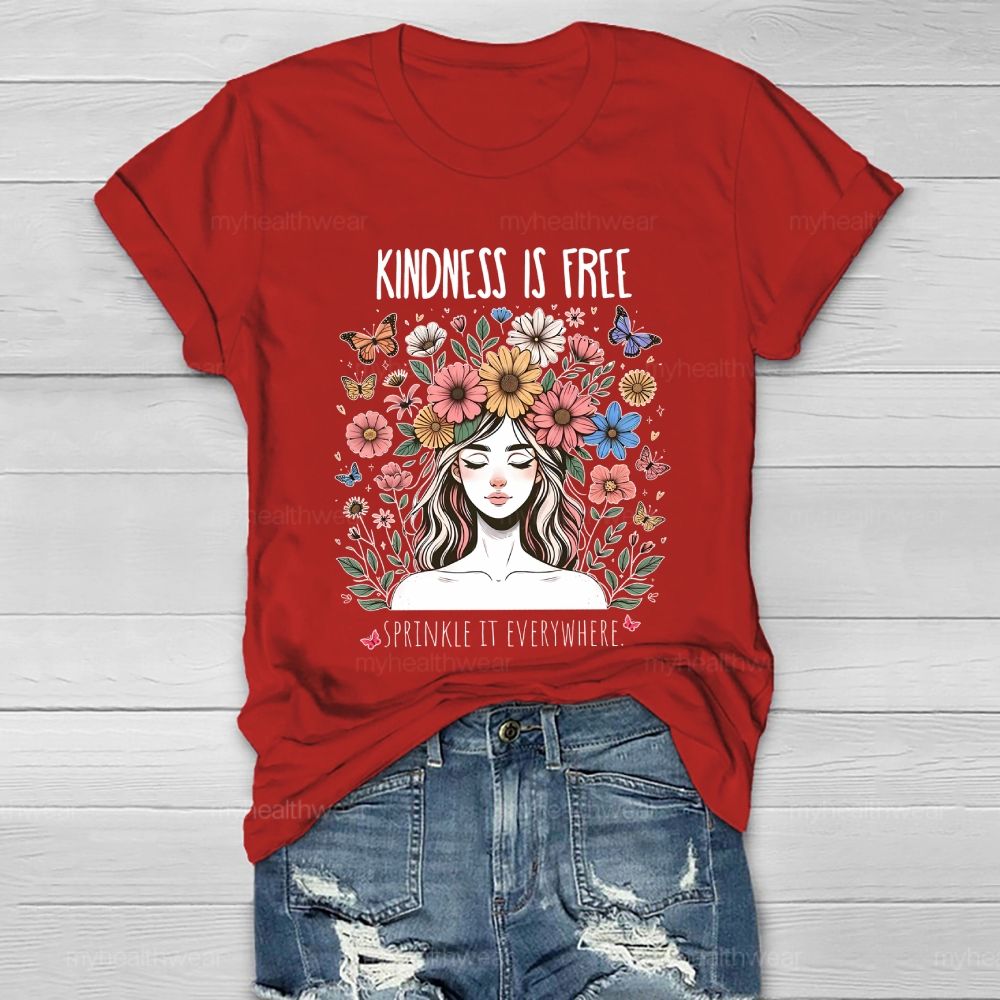 Kindness Is Free Sprinkle It Everywhere Flowers Human Faces Graphics Healthwear T-shirt