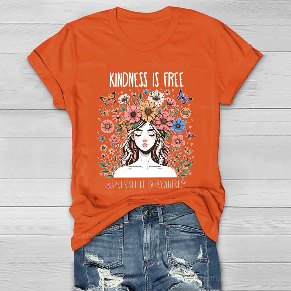 Kindness Is Free Sprinkle It Everywhere Flowers Human Faces Graphics Healthwear T-shirt