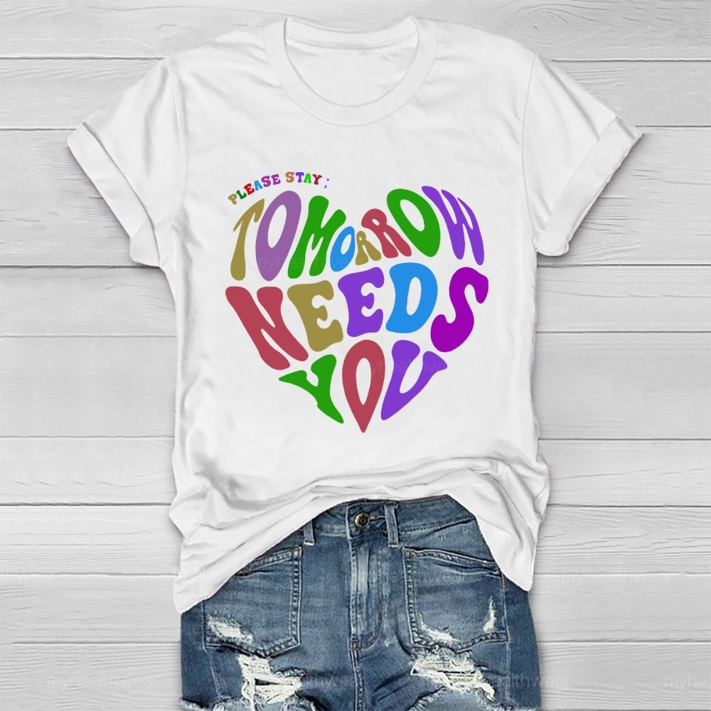 Please Stay Tomorrow Needs You  Love  Letters Healthwear T-shirt