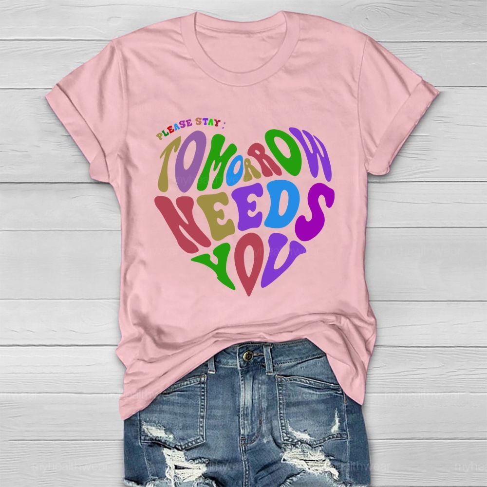 Please Stay Tomorrow Needs You  Love  Letters Healthwear T-shirt