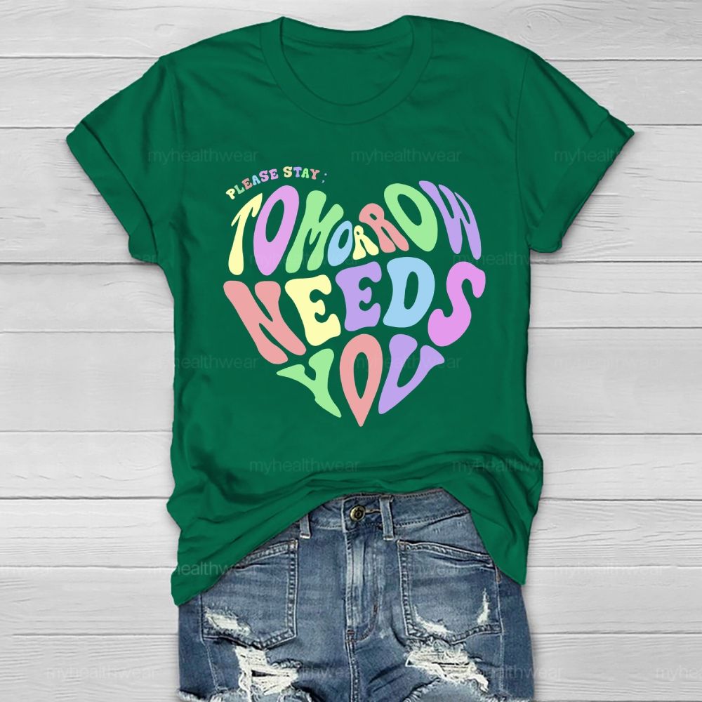 Please Stay Tomorrow Needs You  Love  Letters Healthwear T-shirt
