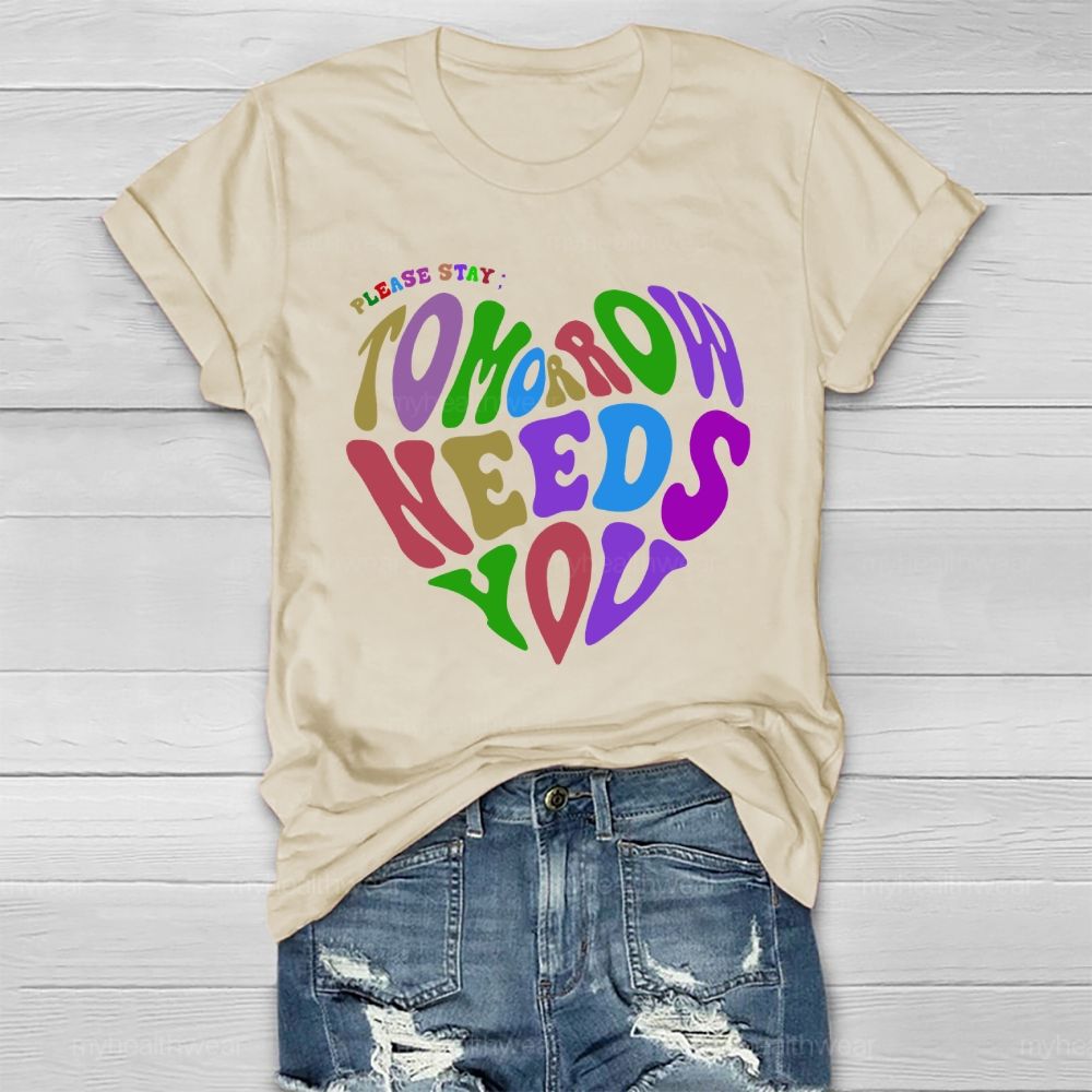 Please Stay Tomorrow Needs You  Love  Letters Healthwear T-shirt