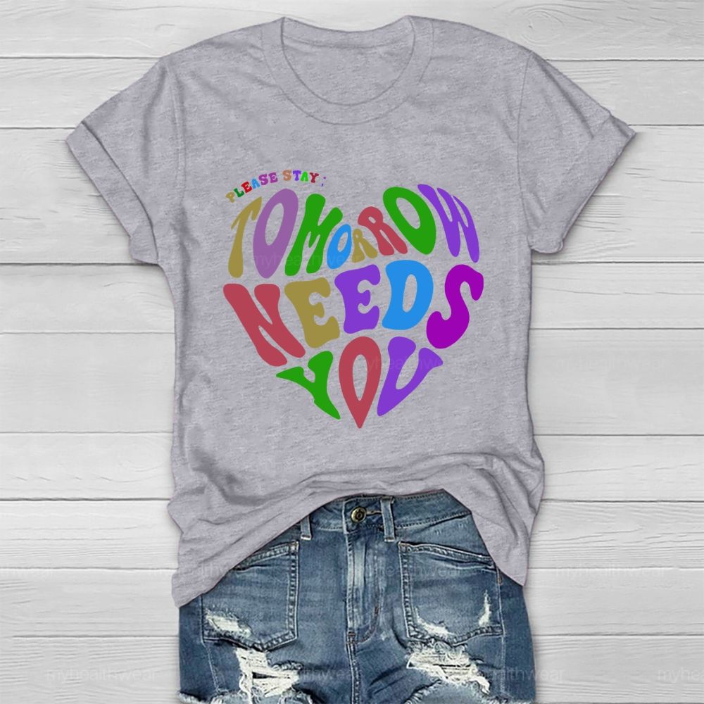 Please Stay Tomorrow Needs You  Love  Letters Healthwear T-shirt