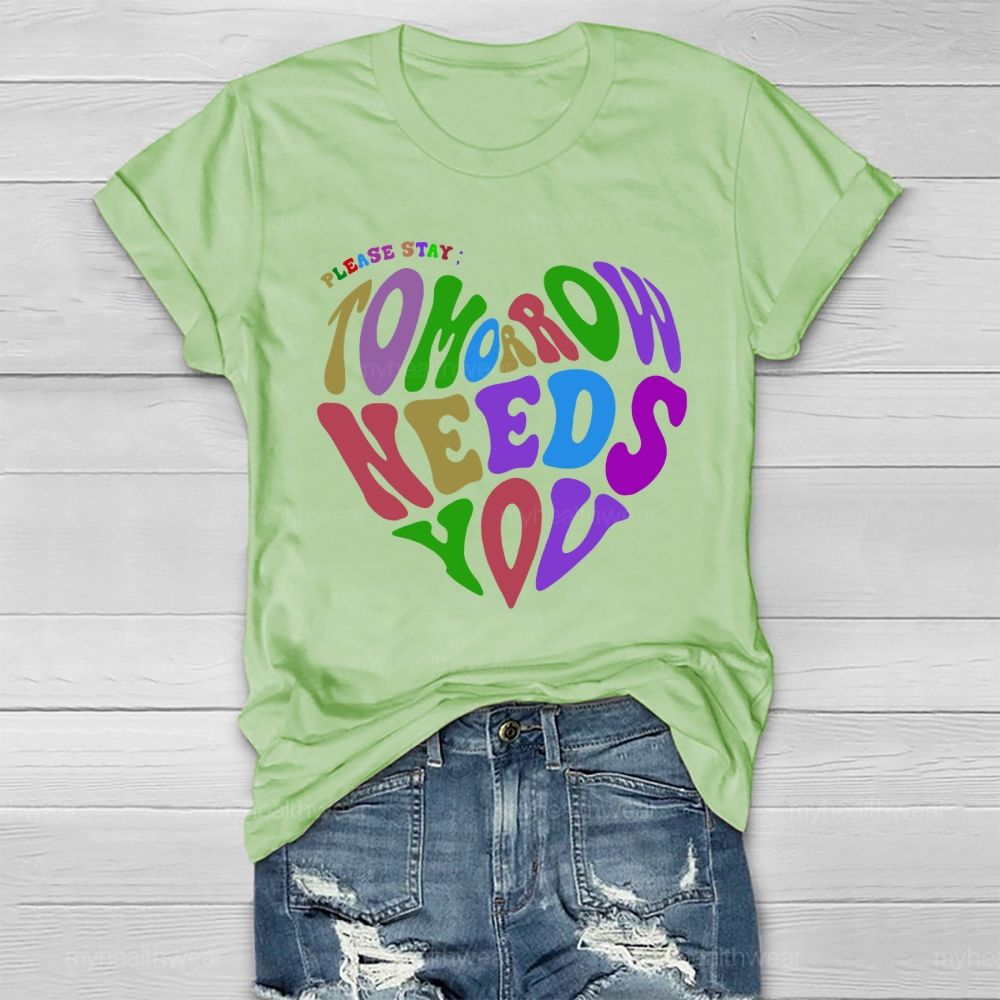 Please Stay Tomorrow Needs You  Love  Letters Healthwear T-shirt