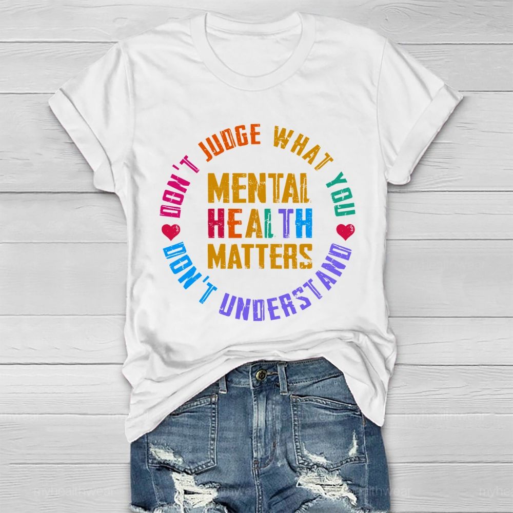 Don't Judge What You Don't Understand Mental Health Matters Colorful Letters Healthwear T-shirt