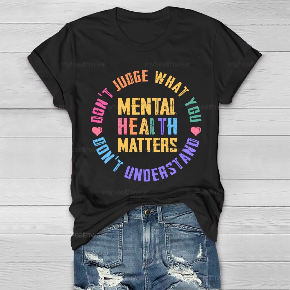 Don't Judge What You Don't Understand Mental Health Matters Colorful Letters Healthwear T-shirt