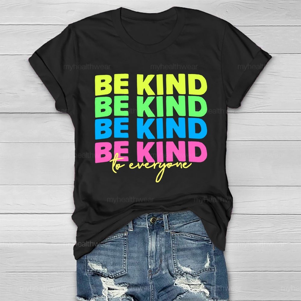Be Kind To Everyone Colorful Letters Healthwear T-shirt