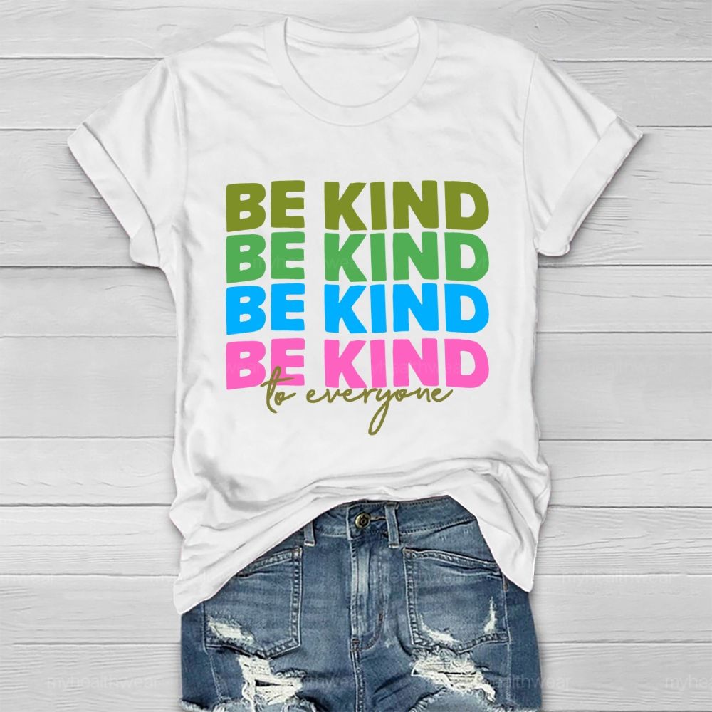 Be Kind To Everyone Colorful Letters Healthwear T-shirt