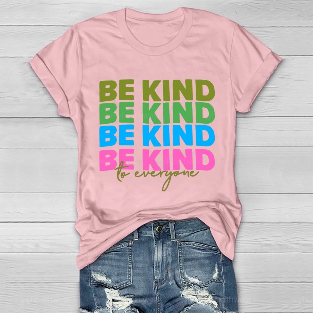 Be Kind To Everyone Colorful Letters Healthwear T-shirt