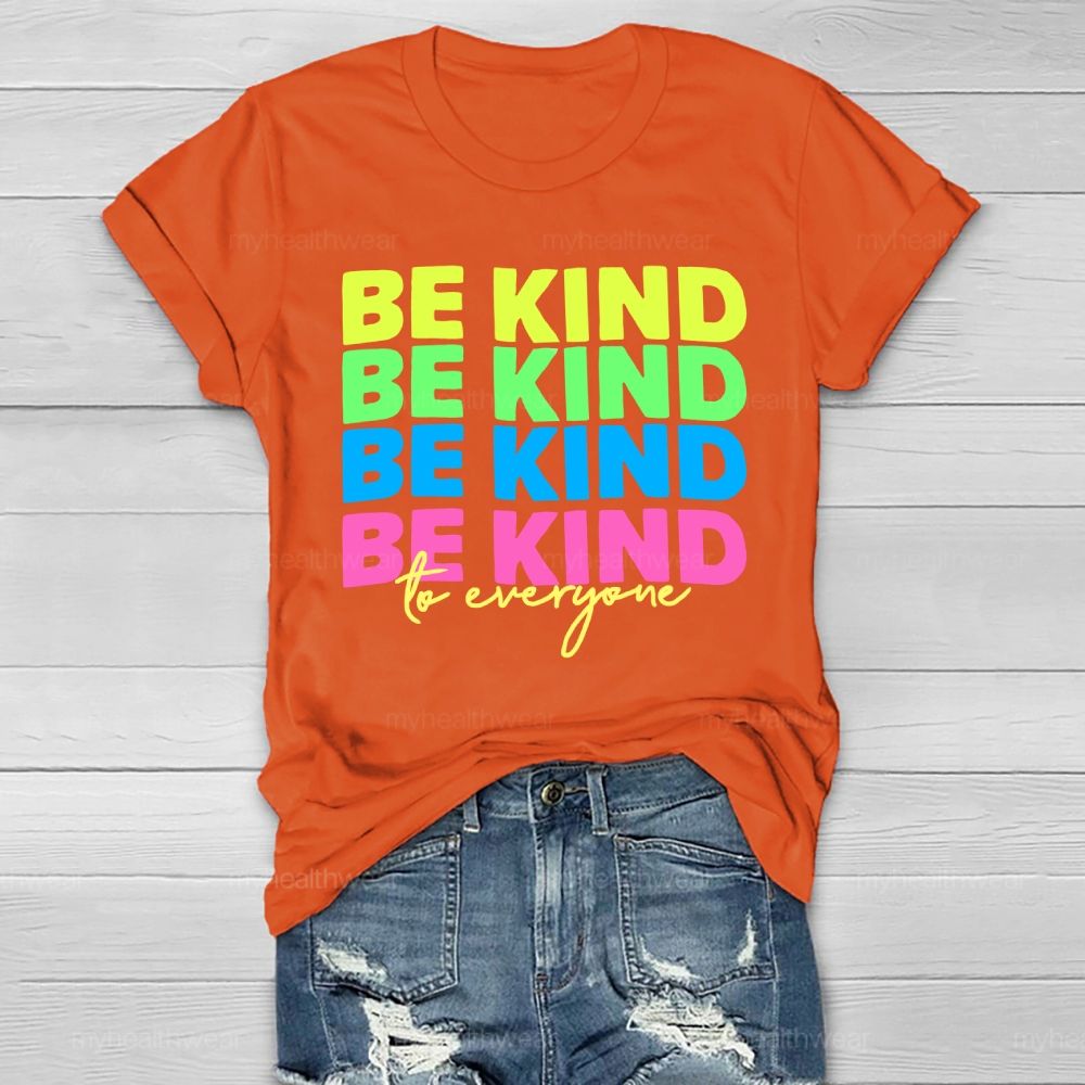 Be Kind To Everyone Colorful Letters Healthwear T-shirt